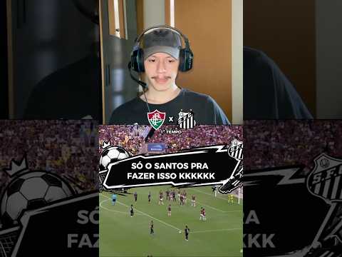 O Santos tem o dom de fazer isso #futebolbrasileiro #santos #fluminense #brasileirão