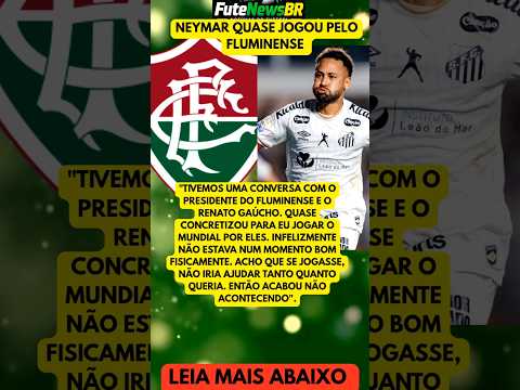 Neymar quase jogou pelo Fluminense